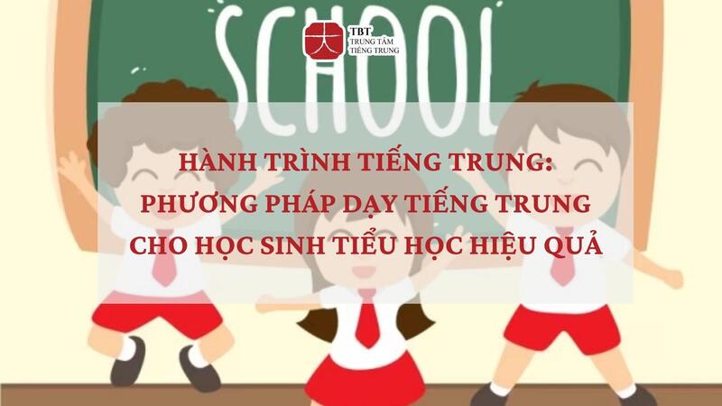 Phương pháp hiệu quả dạy tiếng Trung cho trẻ nhỏ