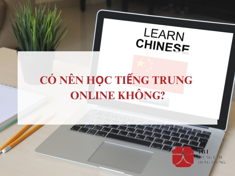 Học tiếng Trung online có hiệu quả không